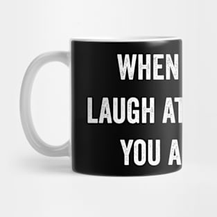 When you can laugh at yourself you are free Mug